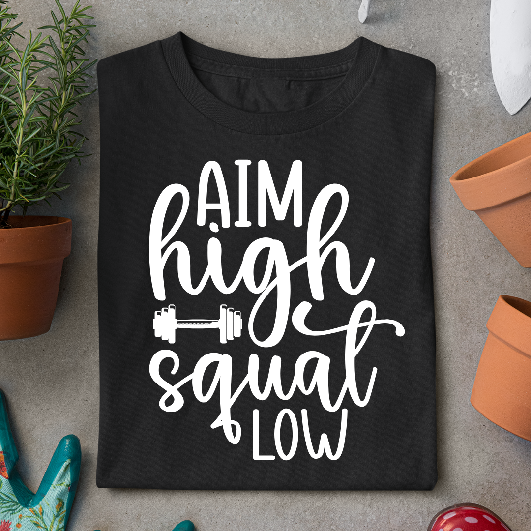 Aim high squat low T-Shirt